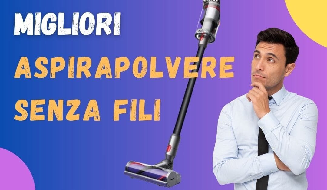 Miglior Aspirapolvere Senza Fili 2025? Classifica e prodotti qualità prezzo