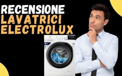 Recensione Lavatrici Electrolux – Vanno bene? Opinioni dei clienti