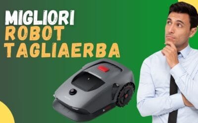 Miglior robot tagliaerba? Ecco i migliori secondo i clienti