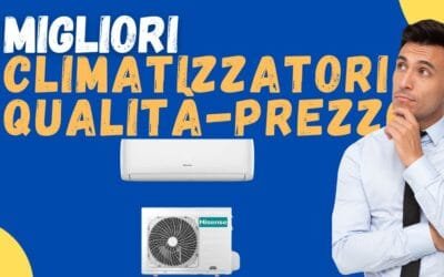 Miglior climatizzatore per qualità-prezzo? Ecco i meglio recensiti