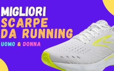 Migliori Scarpe da Running per Uomo e Donna – Quale livello di ammortizzazione scegliere