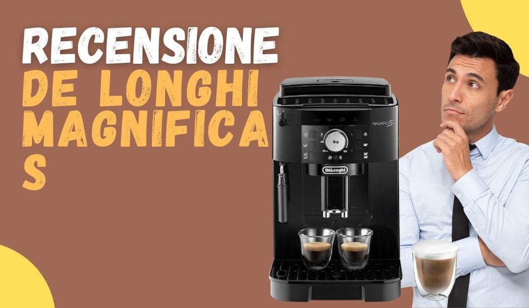 Recensione De Longhi Magnifica S – A chi si rivolge?