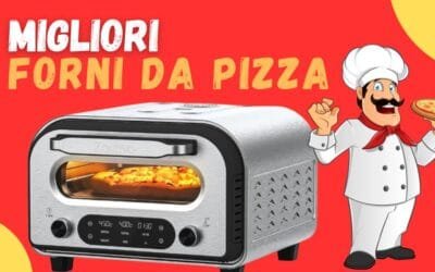 Miglior Forno da Pizza? Ecco i meglio recensiti per la miglior pizza fatta in casa